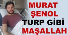 Murat Şenol turp gibi MAŞALLAH!