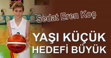 Yaşı küçük olsa da hedefi büyük