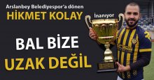 Hikmet Kolay: BAL uzak değil