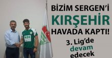 Kırşehir, bizim Sergen’i kaptı!
