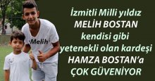 İzmitli Milli yıldız kardeşine güveniyor