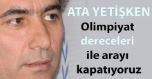 Ata Yetişken: Olimpiyatlara uzak değiliz