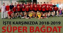 İşte karşınızda 2018-2019 “SÜPER” Bağdat!
