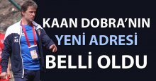Kaan Dobra’nın yeni adresi belli oldu
