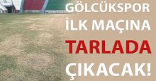 Gölcükspor ilk maçını tarlada yapacak!