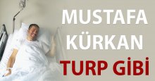 Mustafa Kürkan turp gibi!
