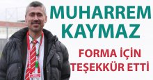 Muharrem Kaymaz forma için teşekkür etti