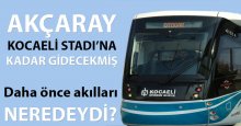 Akçaray, Kocaeli Stadı’na kadar uzayacakmış!