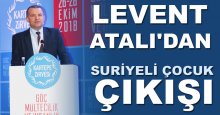 Levent Atalı'dan Suriyeli Çocuk çıkışı