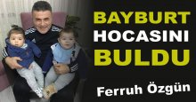 Bayburt hocasını buldu