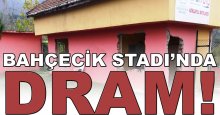 Bahçecik Stadı’nda DRAM yaşanıyor!