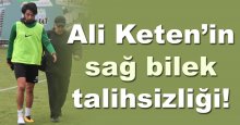 Ali Keten sağ bilek talihsizliği!