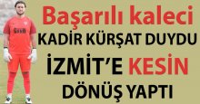 Kadir Kürşat İzmit’e dönüş yaptı