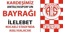 Kardeş Antalyaspor bayrağı asılacak!