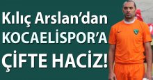 Kılıç Arslan’dan çifte HACİZ!