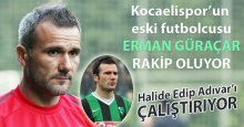 Eski bir dost: Erman Güraçar rakip oluyor
