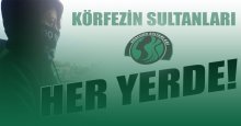 Körfezin Sultanları HER YERDE!