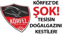 Körfez’de şok… Tesisin doğalgazını kestiler!