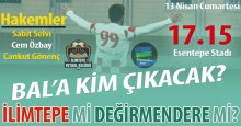 BAL'a kim çıkacak! İlimtepe mi Değirmendere mi?