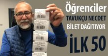 Tavukçu Necdet bilet dağıtıyor!