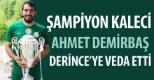 Şampiyon kaleci Ahmet Derince’ye veda etti
