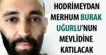 Hodrimeydan, Burak’ın mevlidine katılacak