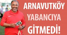 Arnavutköy’ün yeni hocası tanıdık!