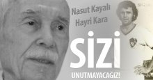 Nasut Kayalı ve Hayri Kara’yı UNUTMAYACAĞIZ!
