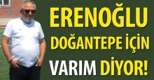 Mehmet Erenoğlu Doğantepe için “Varım” diyor