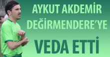Aykut Akdemir, Değirmendere’den ayrıldı