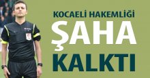 Kocaeli hakemliği şaha kalktı