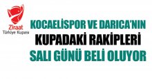 Kocaelispor'un ve Darıca'nın kupadaki rakibi Salı günü belli oluyor