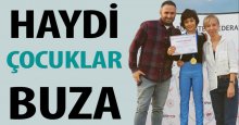 Haydi çocuklar buza!