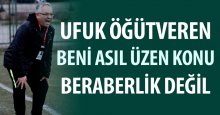 Ufuk Öğütveren: Asıl üzüldüğüm konu