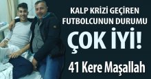 Kalp krizi geçiren futbolcu turp gibi Maşallah!