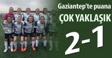 Bizim kızlar Antep'te puanı kaçırdı! “2-1”