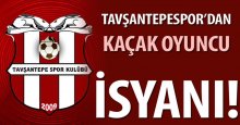 Tavşantepespor’dan kaçak oyuncu isyanı!
