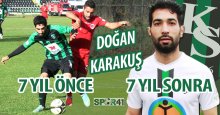 Doğan Karakuş 7 yıl önce, 7 yıl sonra!