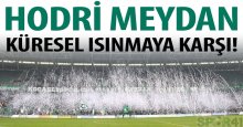 Hodri Meydan, küresel ısınmaya karşı!