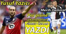 Fikret Özcan yazdı: Önce Yusuf Yazıcı sonra Merih Demiral!