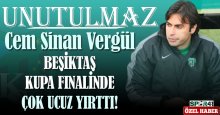 Cem Sinan Vergül: Beşiktaş kupa finalinde çok ucuz yırttı