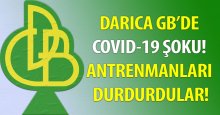Darıca GB’de Covid-19 şoku! Antrenmanları  durdurdular!