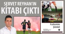 Servet Reyhan’ın kitabı Futbolda Şiddet çıktı