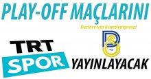 Play-Off maçları TRT SPOR’da!