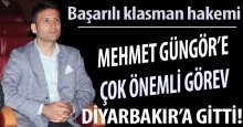 Mehmet Güngör’e çok önemli görev