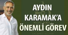 Karamak’a önemli görev
