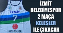 İzmit Belediyespor 2 maça Keleşler ile çıkacak