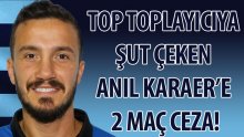 Top toplayıcıya top fırlatan Anıl’a 2 maç ceza!