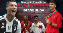 Karatenin Ronaldo’su Eray Şamdan Dünya Şampiyonu!