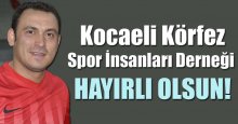 Kocaeli Körfez Spor İnsanları Derneği hayırlı olsun!